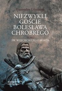Bild von Niezwykli goście Bolesława Chrobrego Tom 1 Św. Wojciech i jego bracia