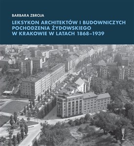 Bild von Leksykon architektów i budowniczych pochodzenia żydowskiego w Krakowie w latach 1868-1939