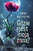 Gdzie jest... - Anna Matusiak -  polnische Bücher