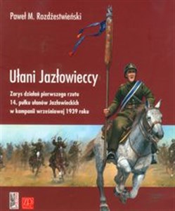 Bild von Ułani Jazłowieccy Zarys działań pierwszego rzutu 14. pułku ułanów Jazłowieckich w kampanii wrześniowej 1939 roku