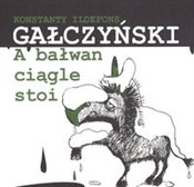 A bałwan c... - Konstanty Ildefons Gałczyński -  Książka z wysyłką do Niemiec 