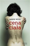 Książka : Cena ciała... - Marek Weiss