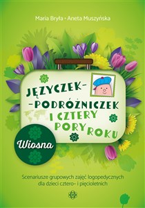 Bild von Języczek-Podróżniczek i cztery pory roku Wiosna Scenariusze grupowych zajęć logopedycznych dla dzieci cztero- i pięcioletnich
