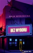 Bez wyboru... - Maja Wierzbicka -  fremdsprachige bücher polnisch 