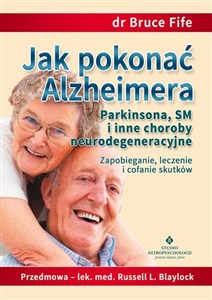 Bild von Jak pokonać Alzheimera, Parkinsona, SM i inne choroby neurodegeneracyjne Zapobieganie, leczenie i cofanie skutków