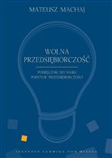 Polska książka : Wolna prze... - Mateusz Machaj, Robert Gwiazdowski