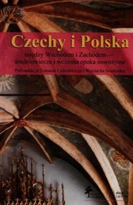 Bild von Czechy i Polska między Wschodem i Zachodem średniowiecze i wczesna epoka nowożytna
