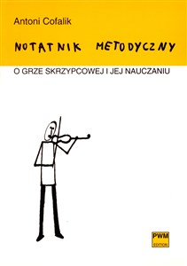 Obrazek Notatnik metodyczny o grze skrzypcowej i jej nauczaniu