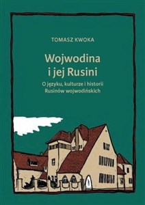 Obrazek Wojwodina i jej Rusini: O języku, kulturze i hist.