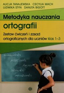 Obrazek Metodyka nauczania ortografii Zestaw ćwiczeń i zasad ortograficznych dla uczniów klas 1-3
