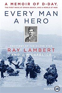 Obrazek Every Man a Hero: A Memoir of D-Day, the First Wave at Omaha Beach, and a World at War