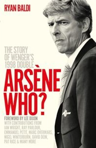 Bild von Arsene Who? The Story of Wenger's 1998 Double
