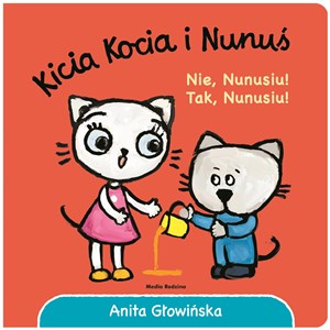 Obrazek Kicia Kocia i Nunuś. Nie, Nunusiu! Tak, Nunusiu