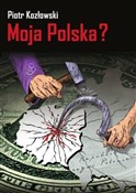 Książka : Moja Polsk... - Piotr Kozłowski