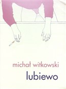 Lubiewo - Michał Witkowski -  Książka z wysyłką do Niemiec 