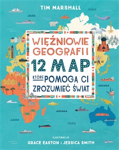 Obrazek Więźniowie geografii 12 map, które pomogą Ci zrozumieć świat