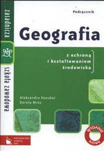 Obrazek Geografia ZSZ Podręcznik dla szkoły zawodowej Geografia z ochroną i kształtowaniem środowiska Zasadnicza szkoła zawodowa