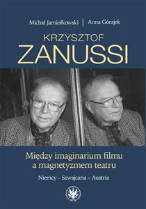 Obrazek Krzysztof Zanussi. Między imaginarium filmu a magnetyzmem teatru. Niemcy - Szwajcaria - Austria