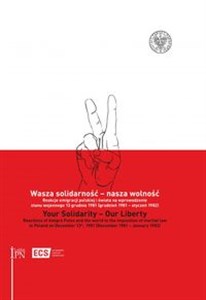 Obrazek Wasza solidarność - nasza wolność Your Solidarity - Our Liberty Reakcje emigracji polskiej i świata na wprowadzenie stanu wojennego 13 grudnia 1981