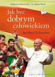 Bild von Jak być dobrym człowiekiem Jan Paweł II dzieciom