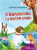 Polska książka : O Białymst... - Agnieszka Suchowierska