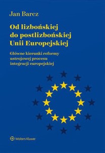 Bild von Od lizbońskiej do postlizbońskiej Unii Europejskiej Główne kierunki reformy ustrojowej procesu integracji europejskiej