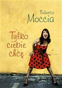 Polska książka : Tylko cieb... - Federico Moccia