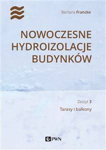 Obrazek Nowoczesne hydroizolacje budynków Zeszyt 3 – Tarasy i balkony