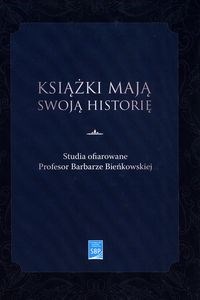 Bild von Książki mają swoją historię Studia ofiarowane Profesor Barbarze Bieńkowskiej