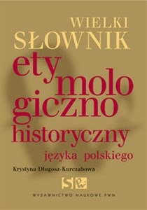 Obrazek Wielki słownik etymologiczno-historyczny języka polskiego