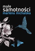 Małe samot... - Marlena Michalska -  polnische Bücher