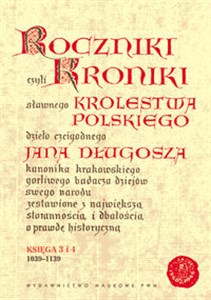 Bild von Roczniki czyli Kroniki sławnego Królestwa Polskiego Księga 3 - 4 lata 1039 - 1139