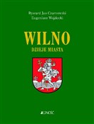 Książka : Wilno Dzie... - Ryszard Jan Czarnowski, Eugeniusz Wojdecki