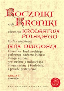 Bild von Roczniki czyli Kroniki sławnego Królestwa Polskiego Księga 9 lata 1300 - 1370