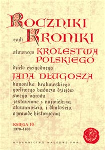 Bild von Roczniki czyli Kroniki sławnego Królestwa Polskiego Księga 10 lata 1370 - 1405