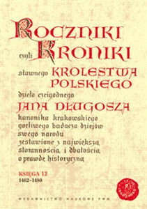 Bild von Roczniki czyli Kroniki sławnego Królestwa Polskiego Księga 12 lata 1462 - 1480