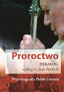 Bild von Proroctwo. Dekalog według św. Jana Pawła II