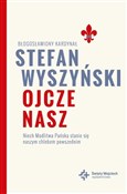 Ojcze nasz... - bł. kard. Stefan Wyszyński -  polnische Bücher