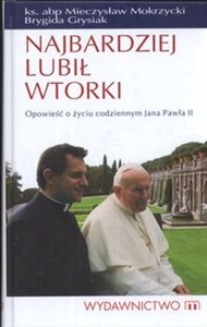 Bild von Najbardziej lubił wtorki Opowieść o życiu codziennym Jana Pawła II