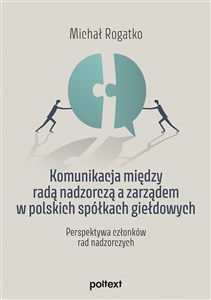 Bild von Komunikacja między radą nadzorczą a zarządem w polskich spółkach giełdowych Perspektywa członków rad nadzorczych