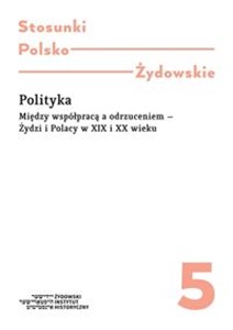 Bild von Polityka Między współpracą a odrzuceniem - Żydzi Polacy w XIX i XX wieku