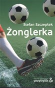 Zobacz : Żonglerka - Stefan Szczepłek