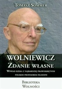Bild von Wolniewicz zdanie własne Wywiad rzeka z najbardziej prawoskrętnym polskim profesorem filozofii