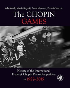 Bild von The Chopin Games. History of the International Fryderyk Chopin Piano Competition in 1927-2015