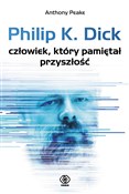 Philip K. ... - Anthony Peake -  Książka z wysyłką do Niemiec 