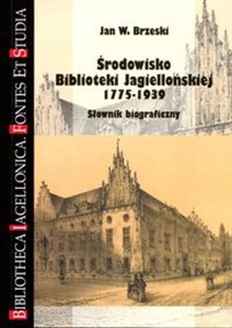 Obrazek Środowisko Biblioteki Jagiellońskiej 1775-1939 Słownik biograficzny