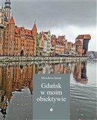 Zobacz : Gdańsk w m... - Mirosława Smrek