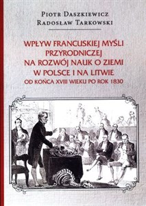 Bild von Wpływ francuskiej myśli przyrodniczej na rozwój nauk o ziemi w Polsce i na Litwie od końca XVIII wieku po rok 1830