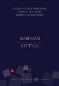 Polska książka : Marksizm K... - Eugen Böhm-Bawerk, Ludwig Mises, Murray Rothbard