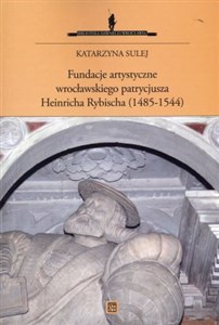 Bild von Fundacje artystyczne wrocławskiego patrycjusza Heinricha Rybischa (1485-1544)